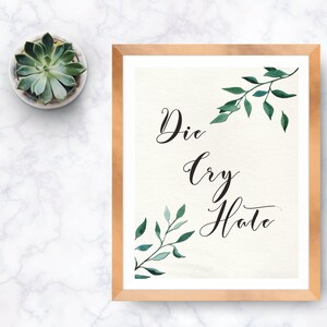 Die Cry Hate 8.5" x 11" Printable - Wall Art Inspirational Quote, Minimalist Live Love Laugh Women Empowerment, Sarcasm Silly Digital