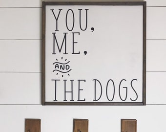 You, Me and The Dogs Wood Sign - Farmhouse Style Decor