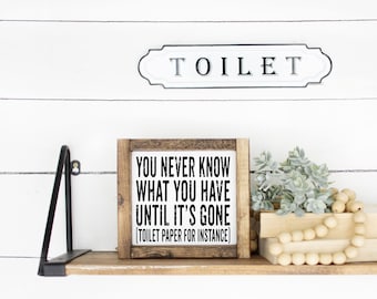 You Never Know What You Have Until It's Gone Toilet Paper For Instance Sign | Funny Bathroom Signs | Farmhouse Bathroom Decor