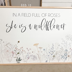 In a Field Full of Roses She is a Wildflower Sign | Girl Nursery Sign | Girls Bedroom Decor | Farmhouse Wooden Sign | Wooden Home Sign