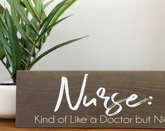 Nurse Kind of Like a Doctor but Nicer Sign | Nurse Gift | Nurse Sign | Graduation Gift for a Nurse | Gifts for Nurses | Nursing Sign
