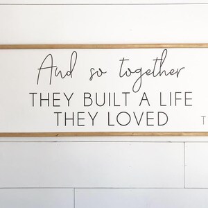 And so together They Built A Life They Loved Sign | Wedding Gift Idea Sign | Anniversary Gift | Family Room Sign | Bedroom Sign | Wall Sign