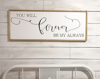 Above bedroom signs; You Will Forever Be My Always; Master Bedroom Sign;  You Will Forever be My Always Wood Sign; Forever Be My Always Sign