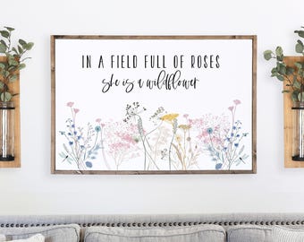 In a Field Full of Roses She is a Wildflower Sign | Girl Nursery Sign | Girls Bedroom Decor | Farmhouse Wooden Sign | Wooden Home Sign