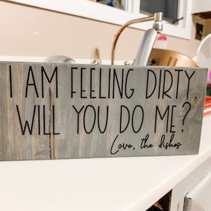 Funny kitchen Wood Sign | I am feeling dirty, will you do me Love the dishes sign | Kitchen Decor | Kitchen wood Sign