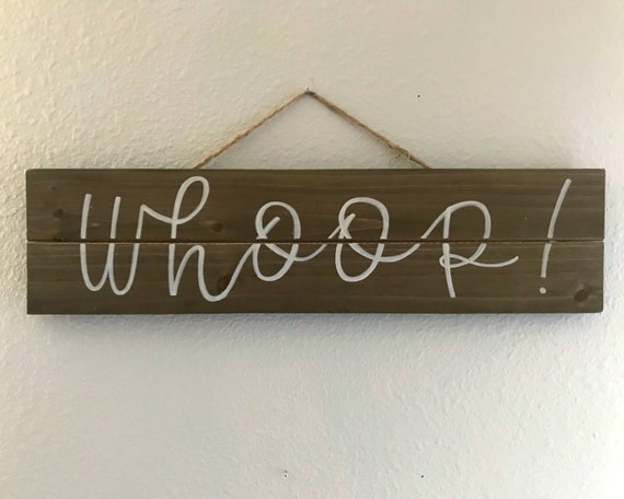 Handwritten Whoop Wooden Sign Wood Home Decor Etsy