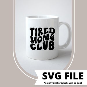 | du Club des mamans fatiguées | SVG Fichier de coupe de silhouette Cricut