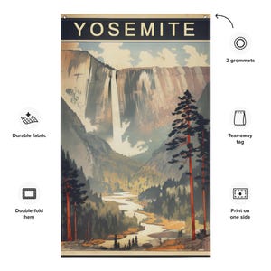 May include: A wall hanging featuring a vintage-style illustration of Yosemite National Park. The artwork depicts a waterfall cascading down a cliff, with a river and trees in the foreground. The word "YOSEMITE" is printed at the top. The banner has two grommets for hanging.