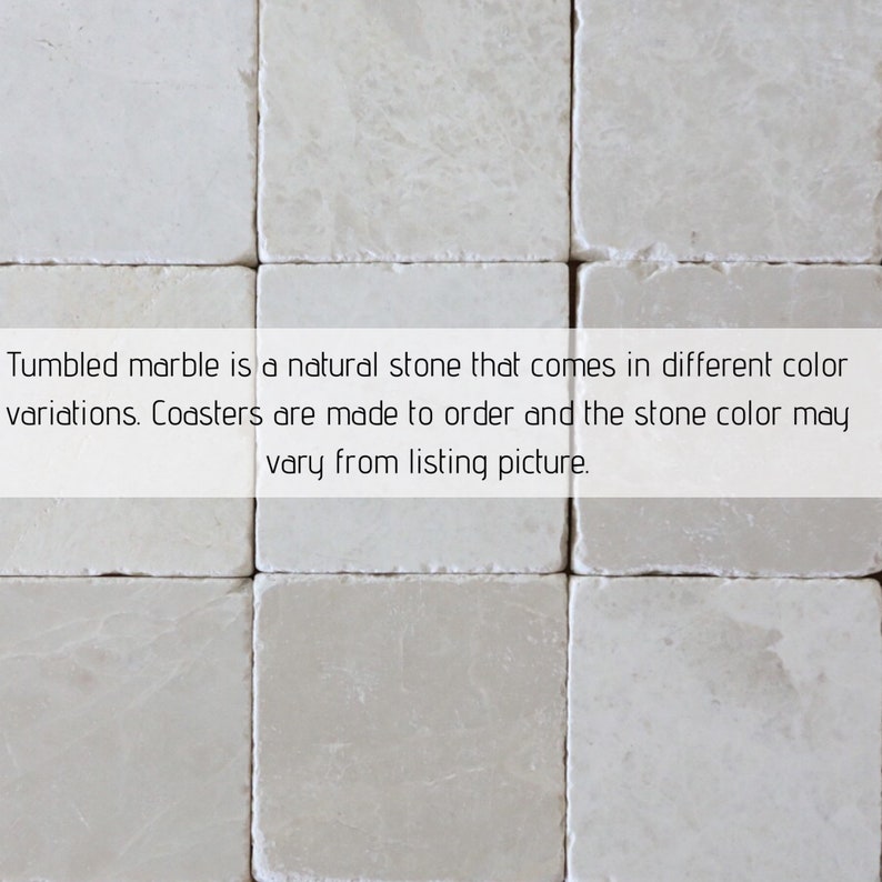 May include: Close-up of a grid of square, off-white tumbled marble coasters. The text in the image reads: "Tumbled marble is a natural stone that comes in different color variations. Coasters are made to order and the stone color may vary from listing picture."