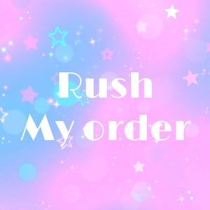 Rush My Order | Please Read The Description