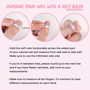 May include: A close-up image showing how to measure your nail with a soft ruler. The image shows three different fingers with the ruler placed horizontally across the widest part of the nail. The text on the image reads: "MEASURE YOUR NAIL WITH A SOFT RULER @TOMATOESNAILS 1 = 15 mm".