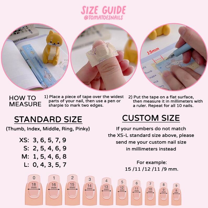 May include: A size guide for custom nail tips with a chart showing different sizes in millimeters. The chart includes the measurements for thumb, index, middle, ring, and pinky fingers. The guide also includes instructions on how to measure your nails using tape and a ruler.