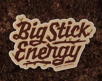 Big Stick Energy Sticker