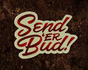 Send 'Er Bud Sticker