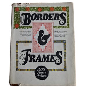 Op de afbeelding: Een vintage boekomslag met de titel "Borders & Frames" met sierlijke letters en decoratieve randen. De omslag bevat de tekst "A great collection of over 500 borders and frames in the public domain." en "Hart Picture Archives."