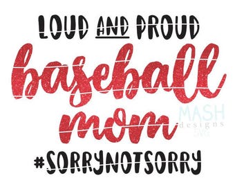 Loud and Proud baseball mom svg, baseball mom svg, sorry not sorry svg, loud and proud svg, baseball svg, sports svg, cut file, vector files