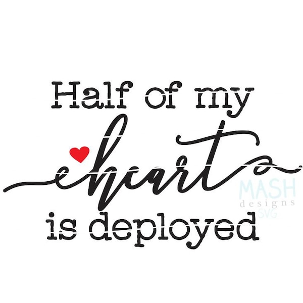 Half of my Heart is Deployed svg, army wife svg, army mom svg, military wife svg, navy wife svg, navy mom svg, marines wife svg, air force