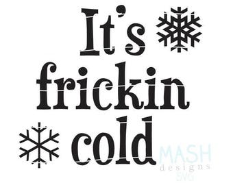 It S Frickin Cold Svg Christmas Svg Snowflake Svg Etsy