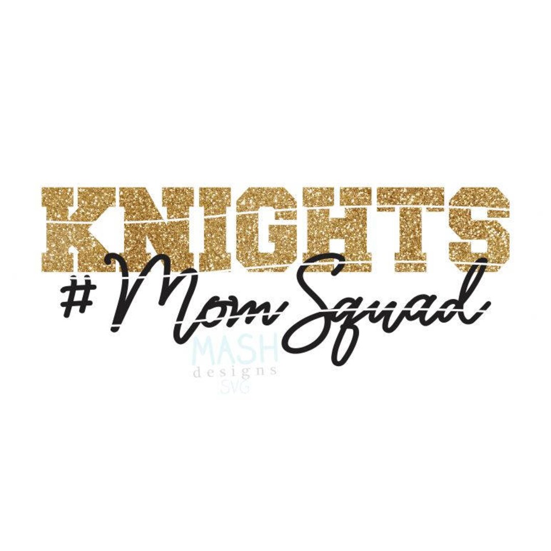 Knights Mom Squad Svg Football Mom Svg momsquad Svg Mascot Etsy Australia