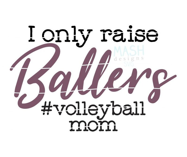 Volleyball Mom Svg Volleyball Svg I Only Raise Ballers Svg - Etsy