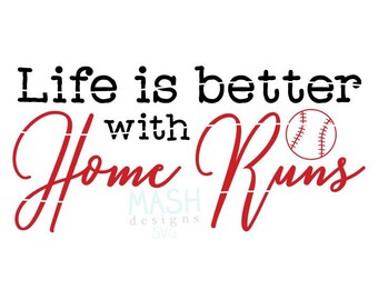 Life is better with Home Runs svg, svg for baseball shirt, baseball mom svg, baseball fan svg, baseball svg, softball svg, svg for softball