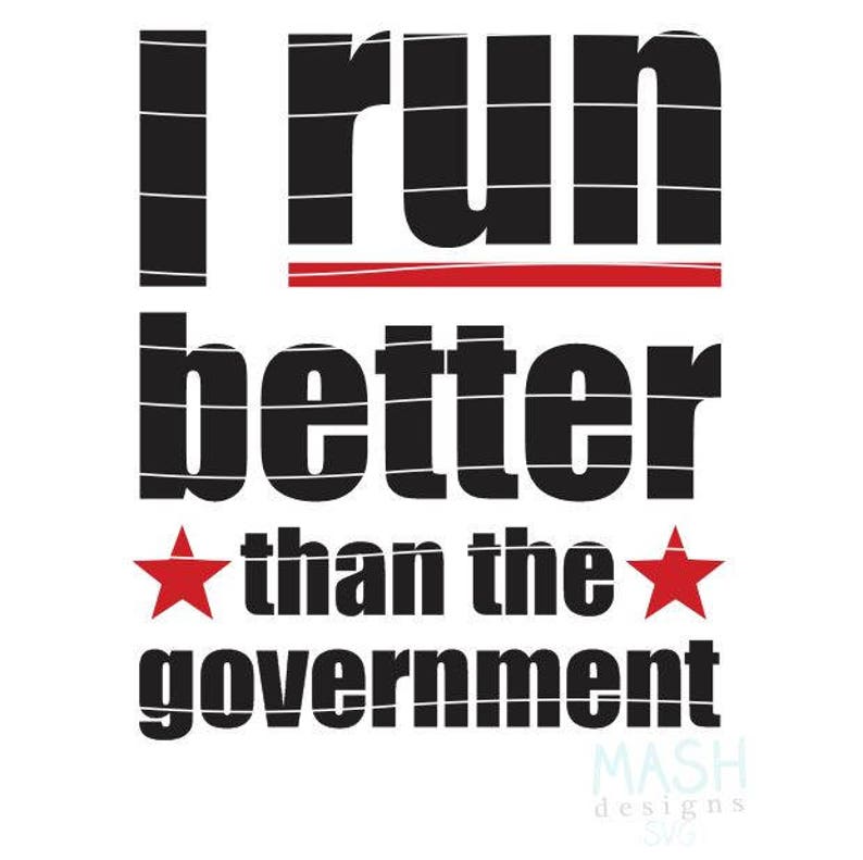 Download Card Making Stationery Materials I Run Better Than The Government Svg Running Svg 4th Of July Svg Independence Day Svg Cutting File Workout Svg Funny Politics Svg