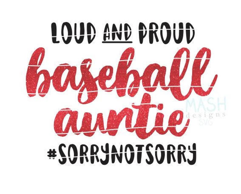 Download Sorry Not Sorry Svg Loud And Proud Svg Loud And Proud Baseball Auntie Svg Cut File Baseball Svg Baseball Aunt Svg Sports Svg Card Making Stationery Materials Kromasol Com