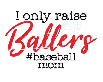 baseball mom svg, I only raise ballers svg, baseball svg, baseball cut file, baseball svg designs, baller svg, sports svg design, mom design