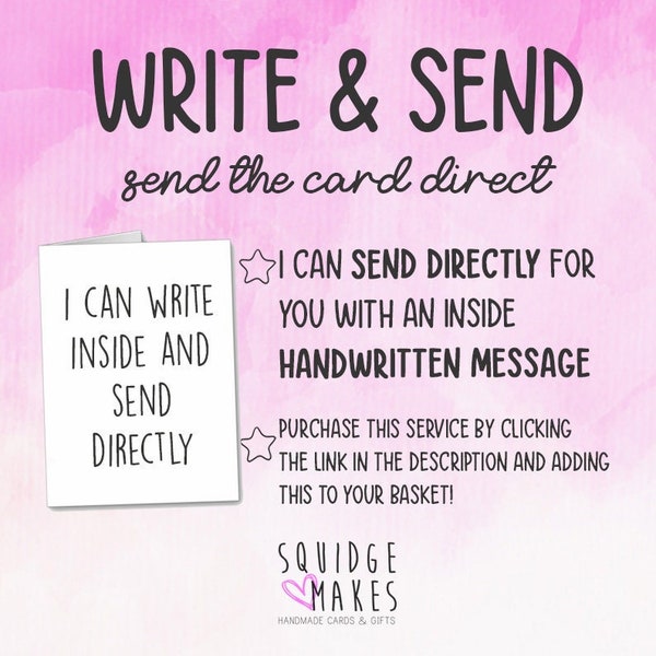 Write and send service, handwritten card, send direct write inside  personalised message, direct to recipient, handwritten and sent directly