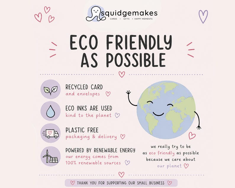 Puede incluir: Una infograf&iacute;a con fondo rosa claro que incluye el texto ECO FRIENDLY AS POSSIBLE y el logo de squidgemakes. Enumera cart&oacute;n reciclado, tintas ecol&oacute;gicas, embalaje sin pl&aacute;stico y energ&iacute;a renovable, con una tierra animada y corazones.