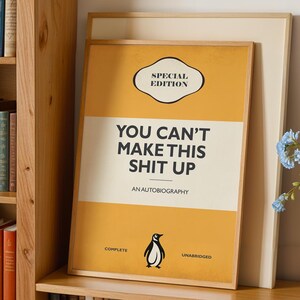 You Can't Make This Shit Up - An Autobiography, funny quote print