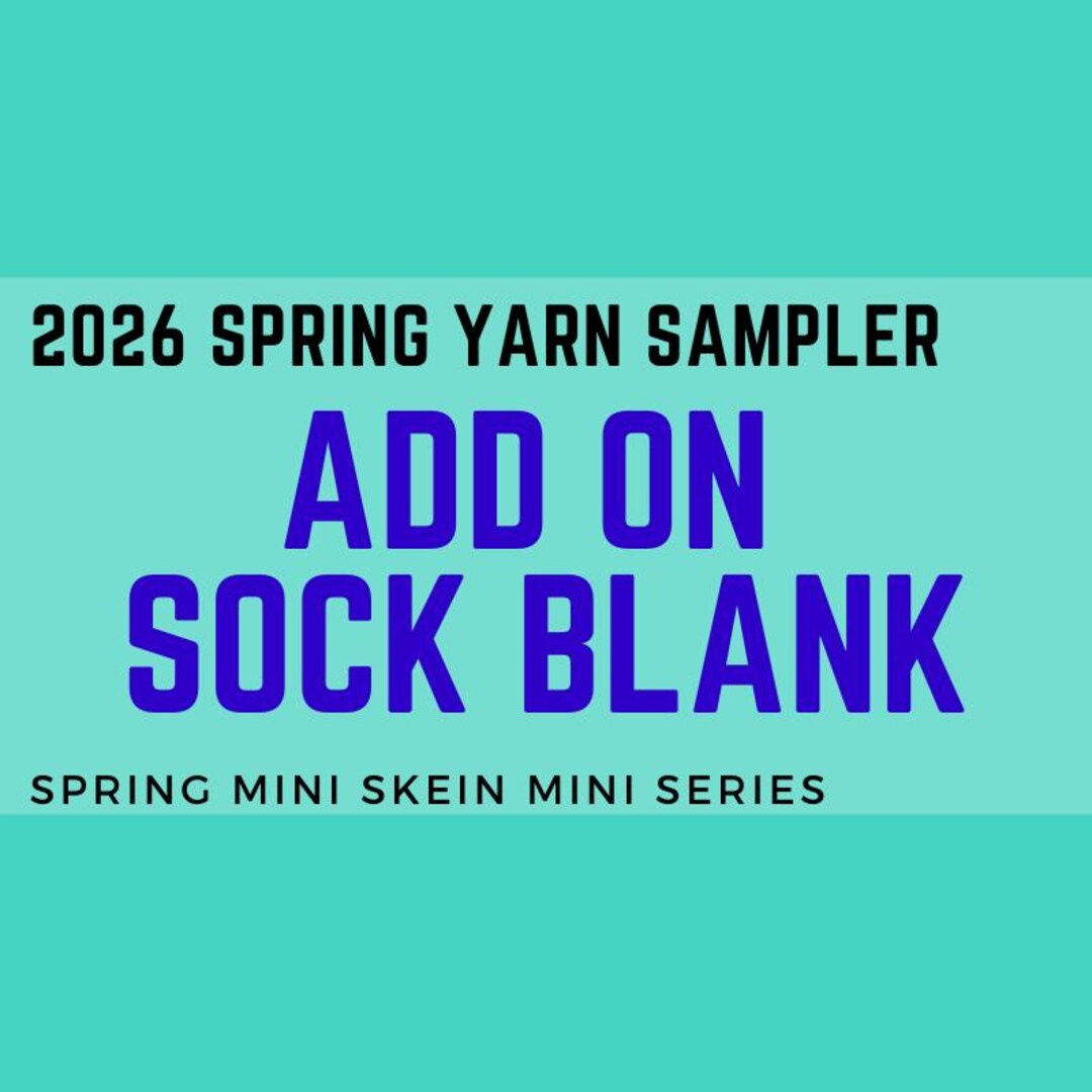 Spring Add On Sock Blank ADD ONS to the 2026 Chemknits Spring Set - Add 100 G Sock ...
