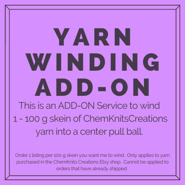 Ball Winding Service ADD ON - Winding 100 g ChemKnitsCreations Yarn Into Center-Pull Ball  - You must also order yarn with this service