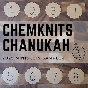 May include: A wooden surface displays eight scalloped tags numbered 1-8. The text "CHEMKNITS CHANUKAH" is centered, with "2025 MINISKEIN SAMPLER" below. A black and white dreidel illustration is in the upper right.