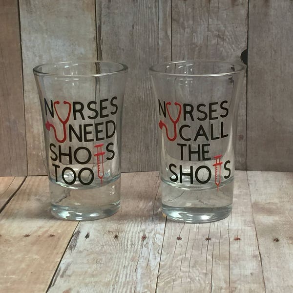 Nurses shot glass, Nurses need shots too, Nurses call the shots, Personalized nurses shot glass, Gifts for nurses, Nurse gift