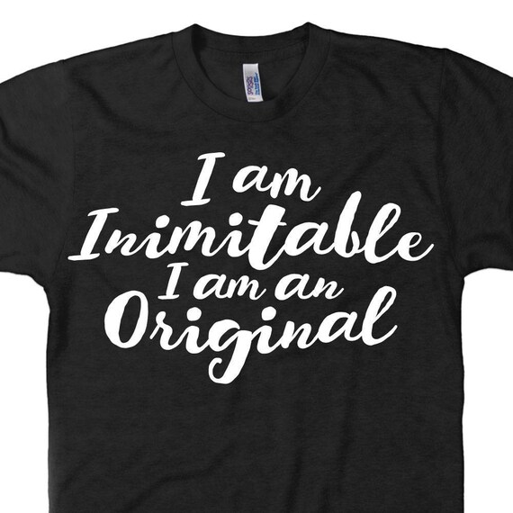 i am inimitable i am an original shirt