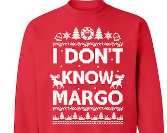 Christmas Sweatshirt - I Don't Know Margo Christmas Sweatshirt