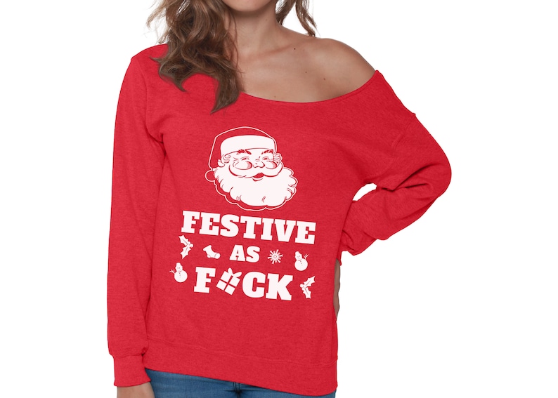 Christmas Sweater Festive Xmas AF. Off Shoulder Festive As Fuck Sweatshirt