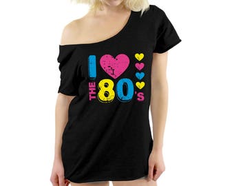 I Love The 80s Shirts I Love The 80 T Shirt Off Shoulder I Love 80s Tshirts 80s Party Shirt 80s Disco Tshirt I Love the 80s Party T shirt