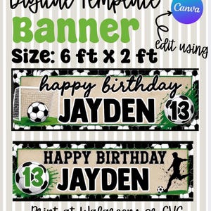 May include: A digital template banner measuring 6 ft x 2 ft featuring a soccer theme with black and white soccer balls, a goal, and a silhouette of a player. The text reads "happy birthday JAYDEN 13" and "HAPPY BIRTHDAY JAYDEN 13".