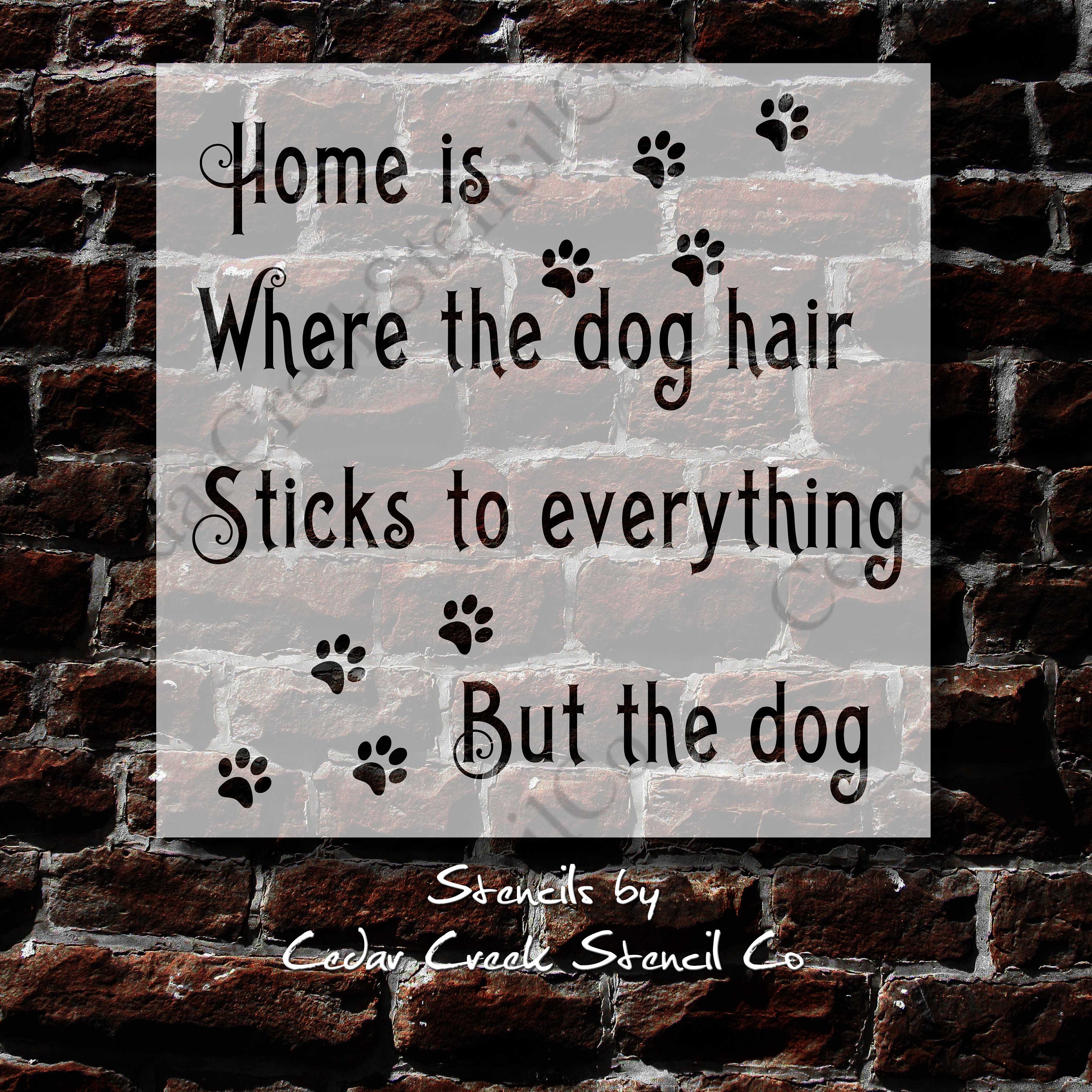 Home is where the dog hair sticks to everything stencil pet Etsy