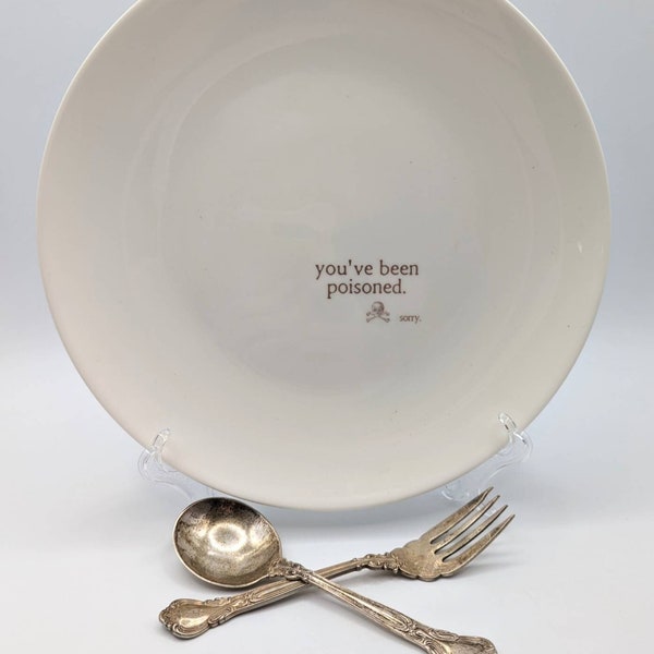 you've been poisoned.  (sorry) - white dinner plate 10" - black print on semi off white plate - snarky home decor