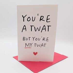 Tu es un tw@t mais tu es mon tw@t - carte vierge de la collection Crass Cards par Miss Egress