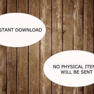 May include: Image on a wooden background with two white ovals containing text. The top oval says "INSTANT DOWNLOAD". The bottom oval says "NO PHYSICAL ITEMS WILL BE SENT". The background is made of vertical wooden planks.