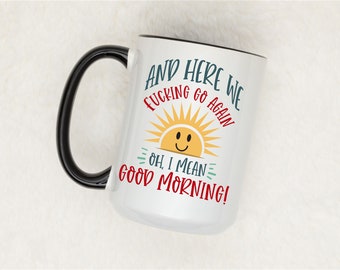 Funny Coffee Mug - Here We Go Again - Gag Gift (15oz)