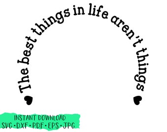 The Best Things in Life Aren't Things SVG, cut file, silhouette cameo, cricut