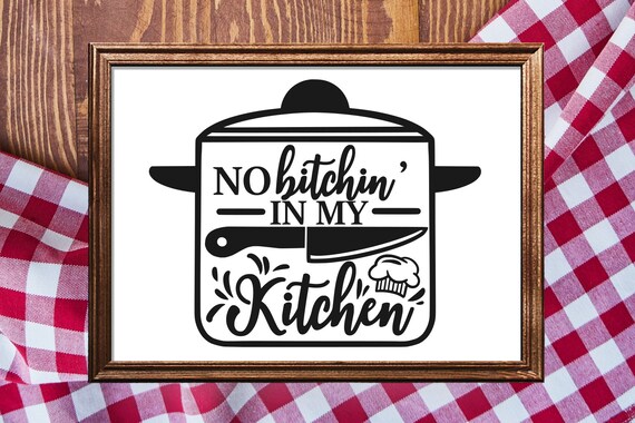 Download Free No Bitchin In My Kitchen Svg Kitchen Svg Svg Desings Svg Etsy SVG Cut Files