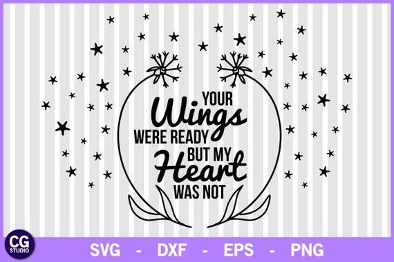 Download Free Your Wings Were Ready But My Heart Was Not Svg Memorial Svg Etsy SVG Cut Files