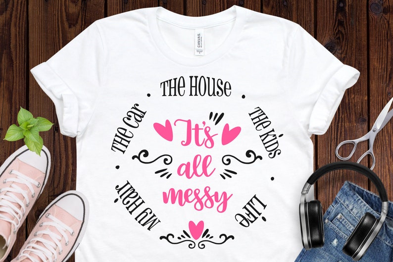Download Its all messy svg funny mom svg svg designs funny quotes ...