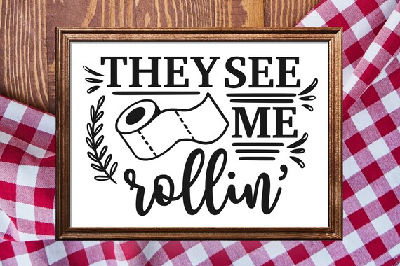 Download Free They See Me Rolling Svg Funny Bathroom Svg Toilet Svg Etsy SVG Cut Files